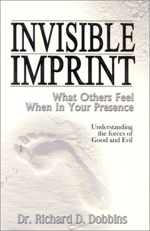 Invisible Imprint: What Others Feel When in Your Presence : Understanding the Forces of Good and Evil,Used