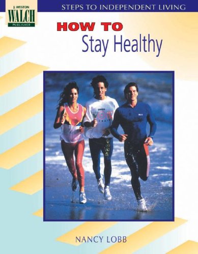 Steps To Independent Living: How To Stay Healthy (Steps To Independent Living Series Ser),New