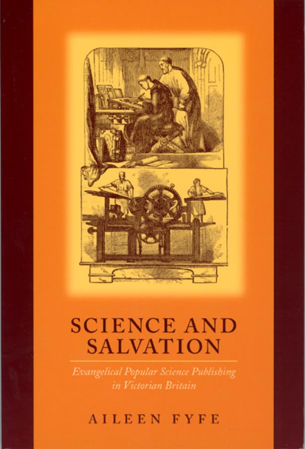 Science And Salvation: Evangelical Popular Science Publishing In Victorian Britain,New