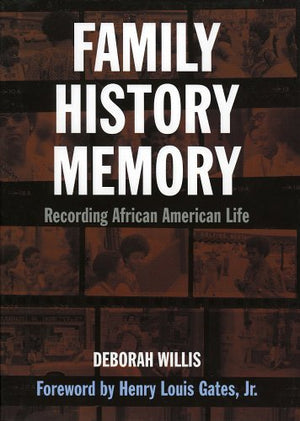 Family History Memory: Recording African American Life,New