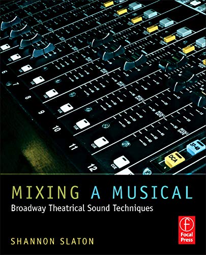 Mixing a Musical: Broadway Theatrical Sound Techniques,Used