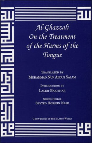 Alghazzali On The Treatment Of The Harms Of The Tongue (Great Books Of The Islamic World),New