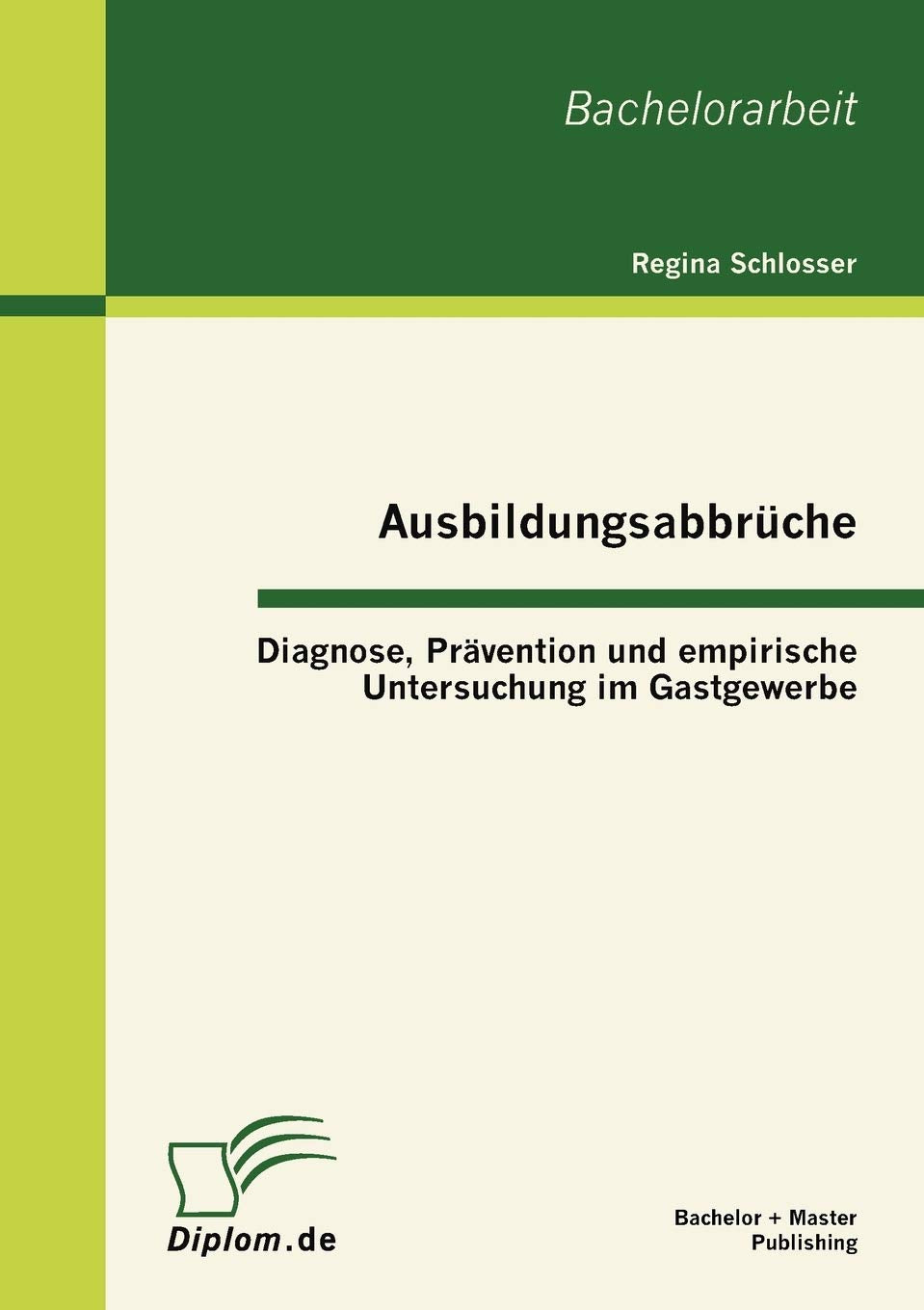 Ausbildungsabbrche: Diagnose, Prvention und empirische Untersuchung im Gastgewerbe (German Edition),Used