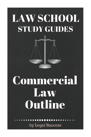 Law School Study Guides: Commercial Law Outline: Commercial Law Outline,Used