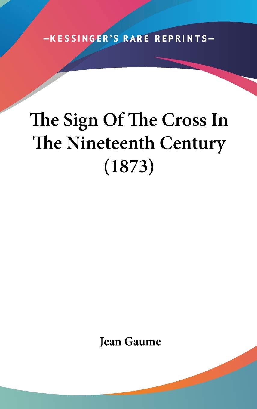 The Sign Of The Cross In The Nineteenth Century (1873),New
