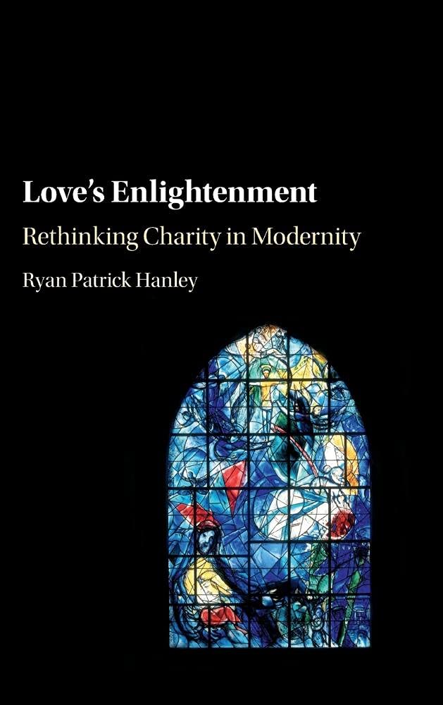Love's Enlightenment: Rethinking Charity in Modernity,Used