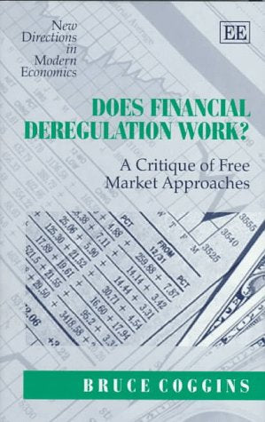 Does Financial Deregulation Work?: A Critique of Free Market Approaches (New Directions in Modern Economics series),Used