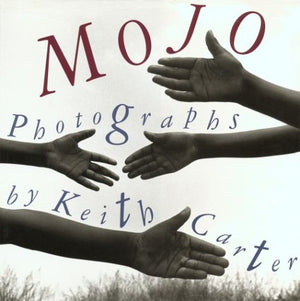 Mojo: Photographs by Keith Carter,Used