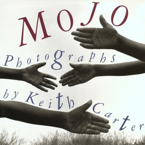 Mojo: Photographs by Keith Carter,Used