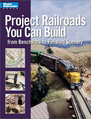 Project Railroads You Can Build: From Benchwork to Finished Scenery (Model Railroader Books),Used