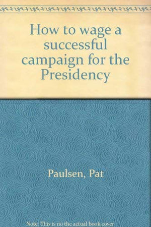 How to wage a successful campaign for the Presidency,Used
