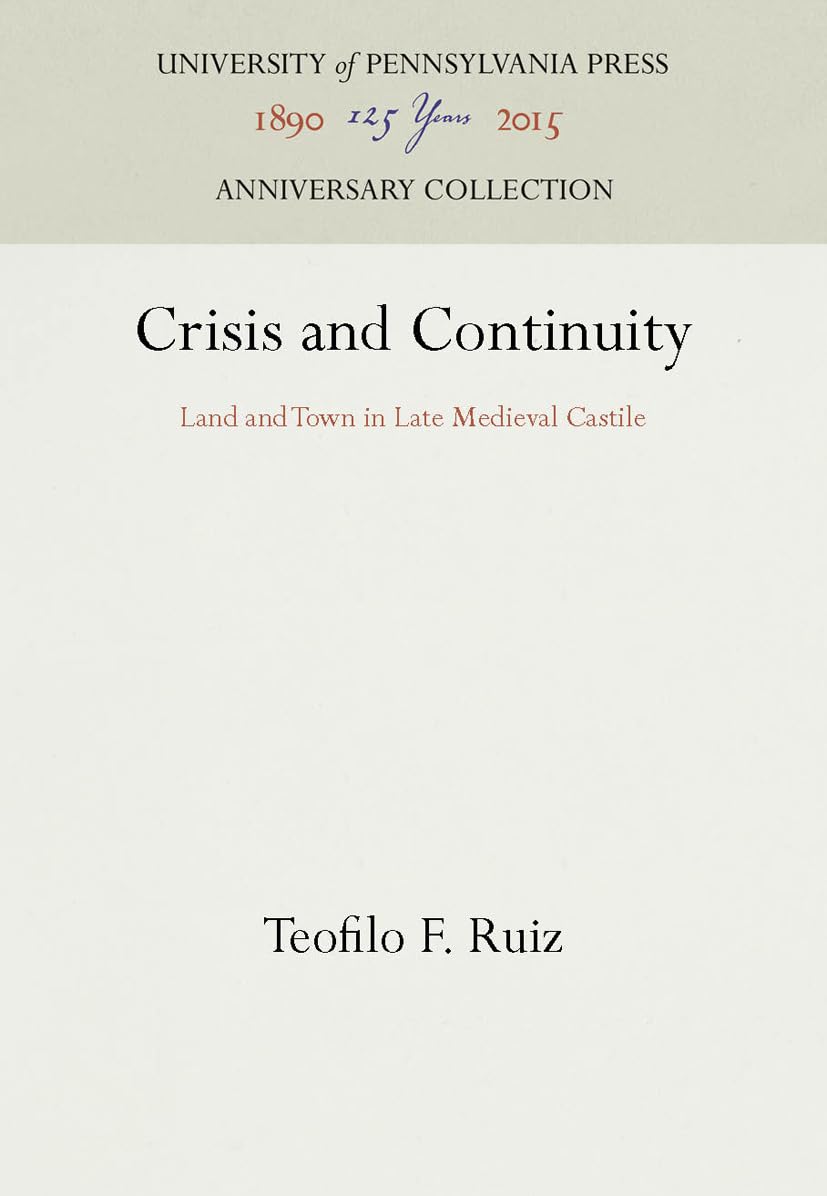 Crisis and Continuity: Land and Town in Late Medieval Castile (Anniversary Collection),Used