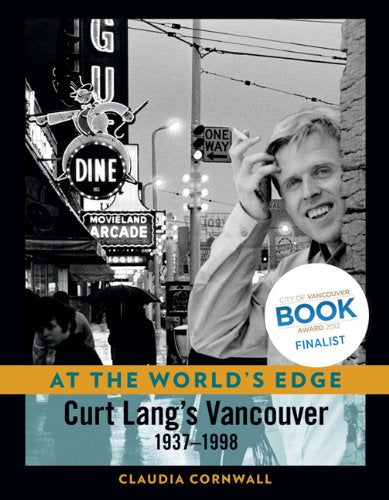 At The World'S Edge: Curt Lang'S Vancouver: 19371998,Used