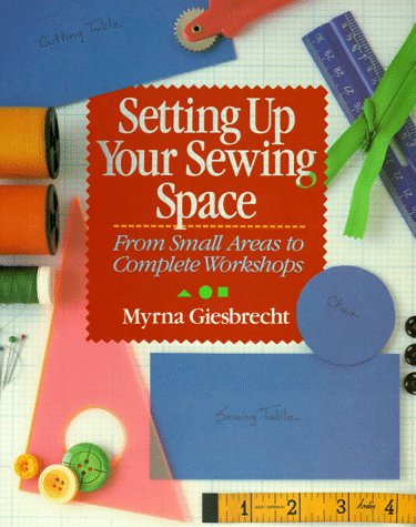 Setting Up Your Sewing Space: From Small Areas To Complete Workshops,Used