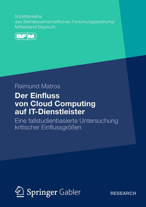 Der Einfluss von Cloud Computing auf ITDienstleister: Eine fallstudienbasierte Untersuchung kritischer Einflussgren (Schriftenr,Used