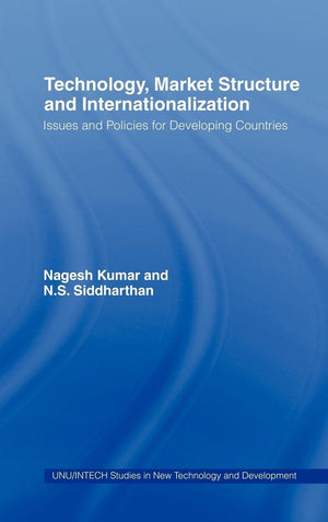 Technology, Market Structure And Internationalization: Issues And Policies For Developing Countries (Unu/Intech Studies In New T