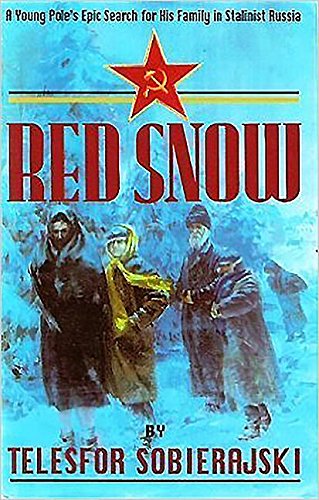 Red Snow: A Young Pole'S Epic Search For His Family In Stalinist Russia,Used