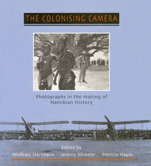 Colonising Camera: Photographs In Making Of Namibian History,Used