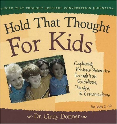Hold That Thought For Kids: Capturing Precious Memories through Fun Questions, Images, & Conversations (Hold That Thought Keepsa,Used