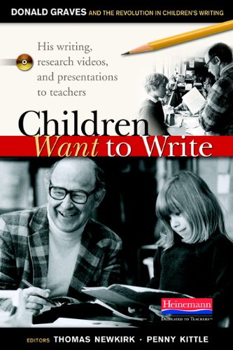 Children Want to Write: Donald Graves and the Revolution in Children's Writing,Used
