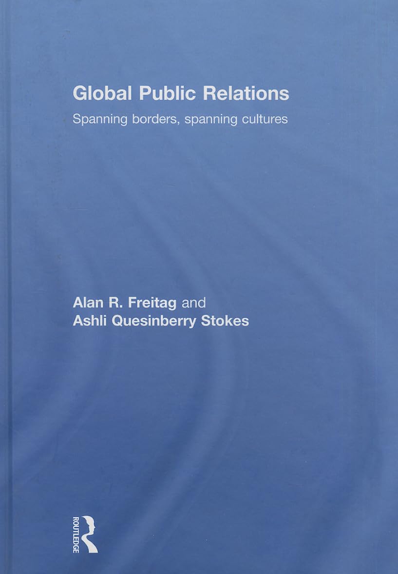 Global Public Relations: Spanning Borders, Spanning Cultures