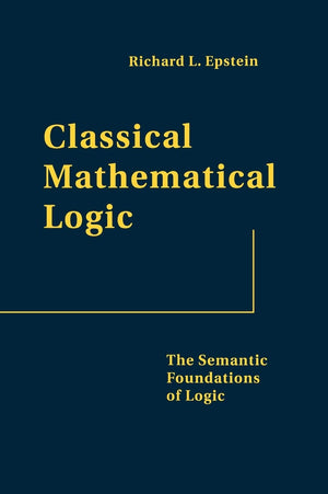 Classical Mathematical Logic: The Semantic Foundations Of Logic,Used