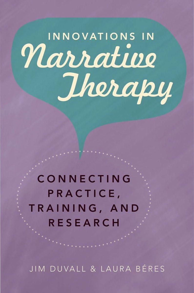Innovations in Narrative Therapy: Connecting Practice, Training, and Research,Used