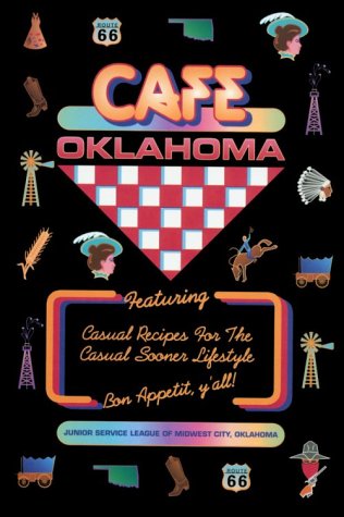 Cafe Oklahoma: Casual Recipes for the Casual Sooner Lifestyle,Used