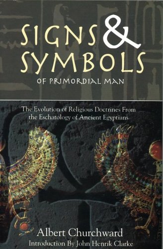 Signs & Symbols of Primordial Man: The Evolution of Religious Doctrines from the Eschatology of the Ancient Egyptians,Used