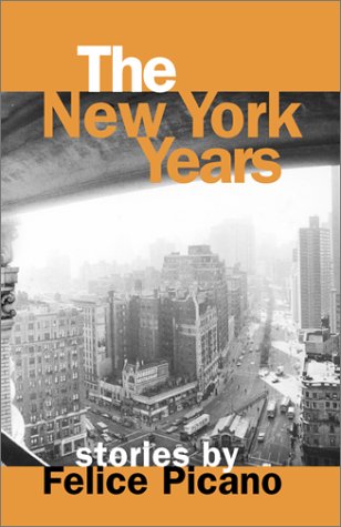 The New York Years: Stories by Felice Picano,Used