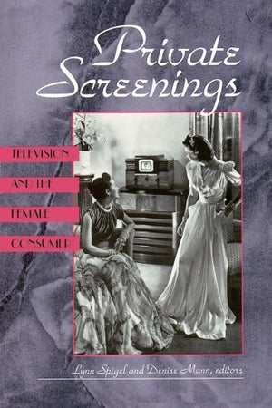 Private Screenings: Television And The Female Consumer (Camera Obscura Book),New