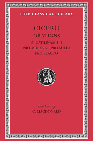 Cicero: In Catilinam 14. Pro Murena. Pro Sulla. Pro Flacco: B. Orations (Loeb Classical Library No. 324),Used