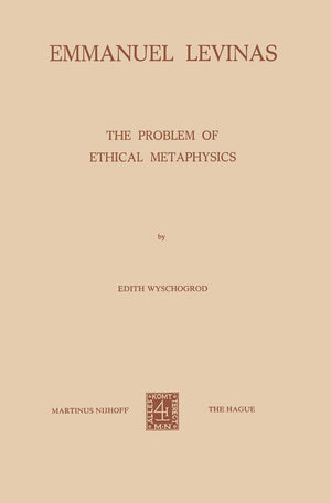 Emmanuel Levinas: The Problem Of Ethical Metaphysics,Used