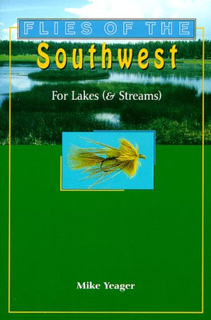 Flies of the Southwest: For Lakes (And Streams),Used