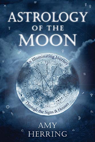 Astrology of the Moon: An Illuminating Journey Through the Signs and Houses,Used