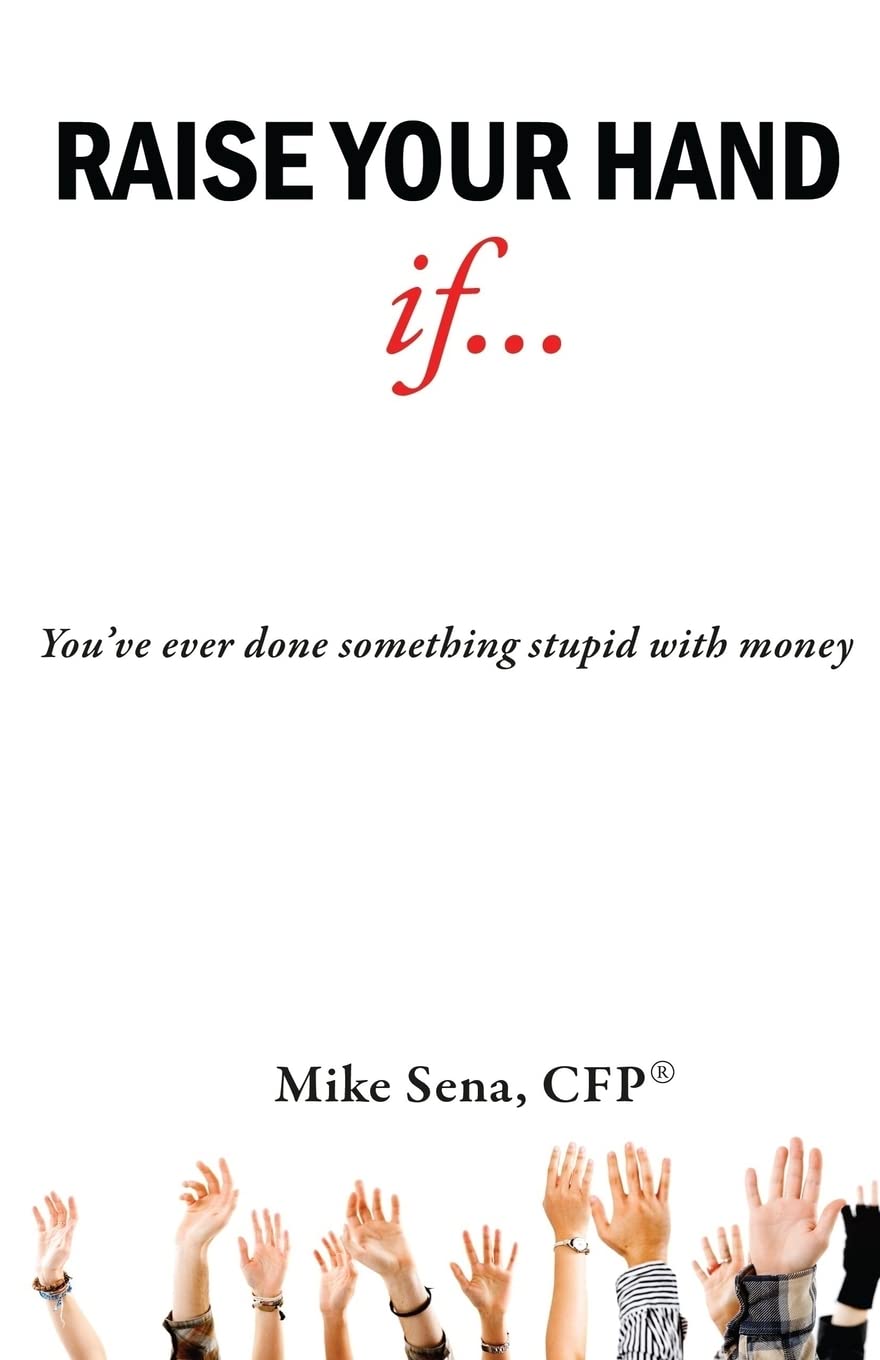 Raise Your Hand If...: You'Ve Ever Done Something Stupid With Money,Used