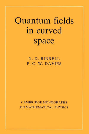 Quantum Fields in Curved Space (Cambridge Monographs on Mathematical Physics),New
