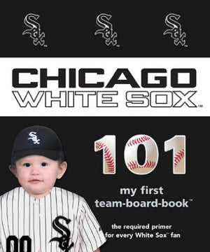 Chicago White Sox 101 (My First Teamboardbook),Used