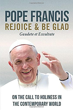 Rejoice and Be Glad: On the Call to Holiness in the Contemporary World (Gaudete et Exsultate),Used