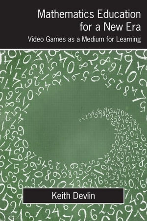 Mathematics Education for a New Era: Video Games as a Medium for Learning,New
