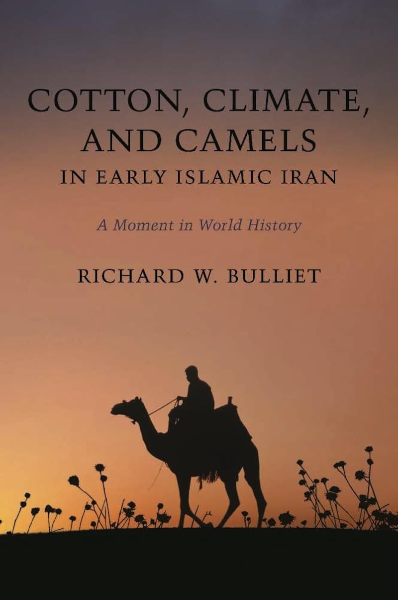 Cotton, Climate, and Camels in Early Islamic Iran: A Moment in World History,Used