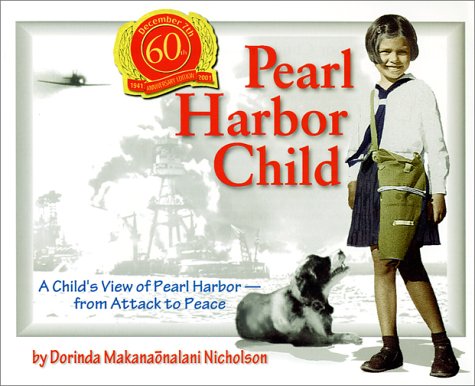 Pearl Harbor Child : A Child'S View Of Pearl Harbor From Attack To Peace,New
