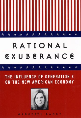 Rational Exuberance: The Influence of Generation X on the New American Economy,Used