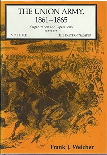 The Union Army, 18611865: Organization and Operations, Vol. 1: The Eastern Theater,Used