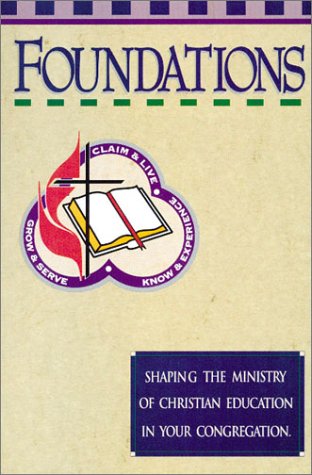 Foundations: Shaping the Ministry of Christian Education in Your Congregation,Used