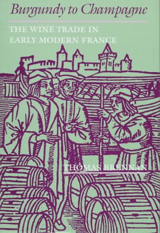 Burgundy To Champagne: The Wine Trade In Early Modern France (The Johns Hopkins University Studies In Historical And Political S-new,New