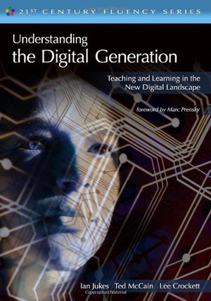 Understanding The Digital Generation: Teaching And Learning In The New Digital Landscape,Used