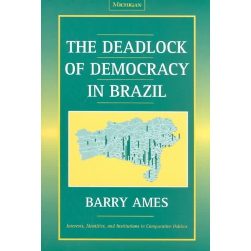 The Deadlock of Democracy in Brazil (Interests, Identities, And Institutions In Comparative Politics),Used