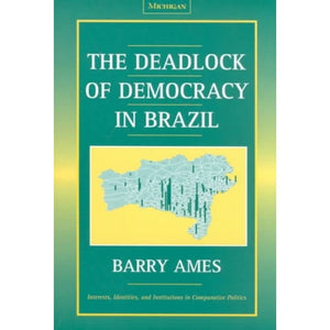 The Deadlock of Democracy in Brazil (Interests, Identities, And Institutions In Comparative Politics),Used