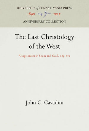 The Last Christology Of The West: Adoptionism In Spain And Gaul, 78582 (Anniversary Collection),Used